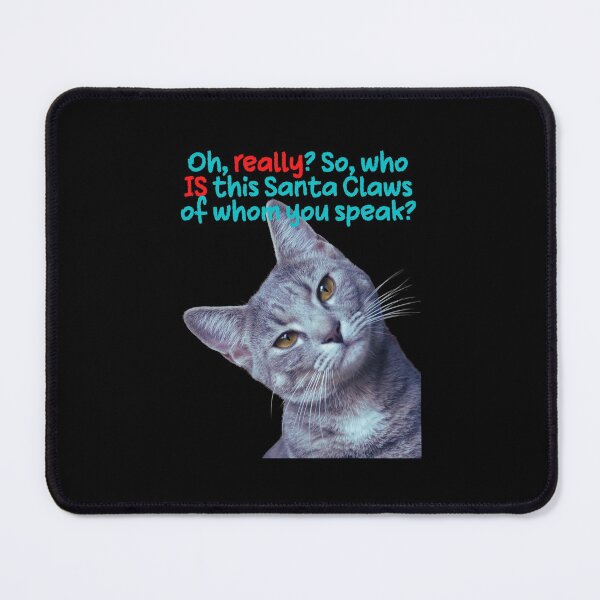 Item preview, Oh, really? So, who is this Santa Claws of whom you speak? designed and sold by Scribblehound.