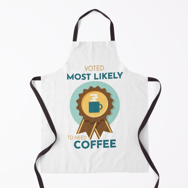 Item preview, Most Likely to Need Coffee designed and sold by Susan Says.