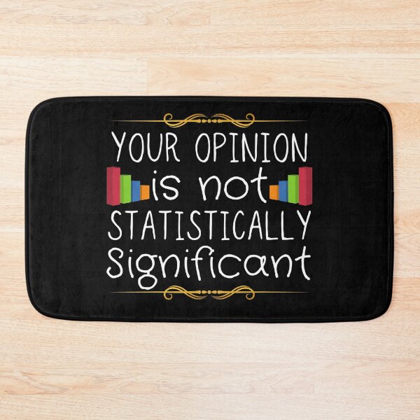 Item preview, Your Opinion Is Not Statistically Significant designed and sold by ronaldsonou.