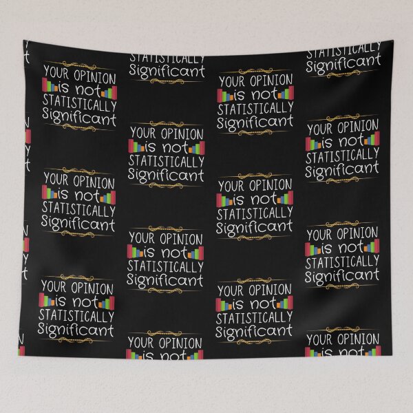 Item preview, Your Opinion Is Not Statistically Significant designed and sold by ronaldsonou.