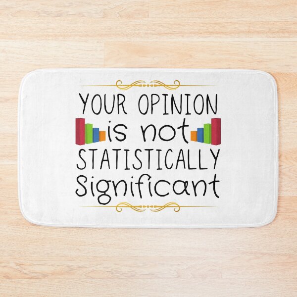 Item preview, Your Opinion Is Not Statistically Significant designed and sold by ronaldsonou.