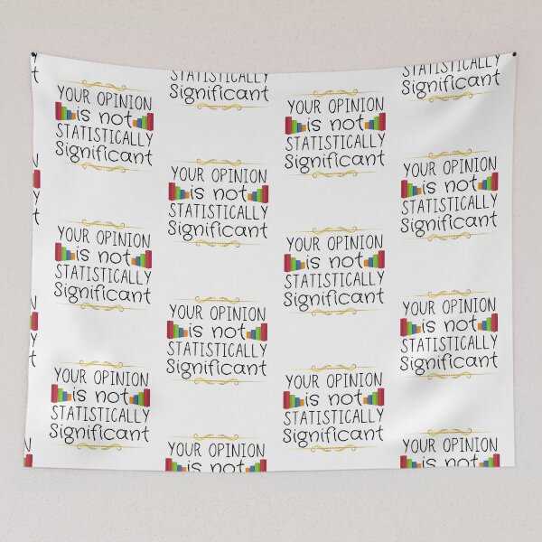Item preview, Your Opinion Is Not Statistically Significant designed and sold by ronaldsonou.