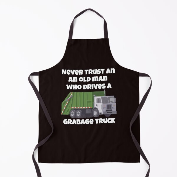Item preview, Never Trust An Old Man Who Drives A Garbage Truck designed and sold by fantasticdesign.