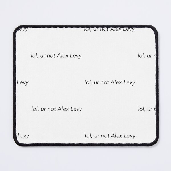 Item preview, Lol, ur not Alex Levy designed and sold by bubblevgumbitch.