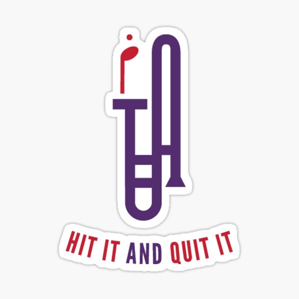 Hit It & Quit It Sticker