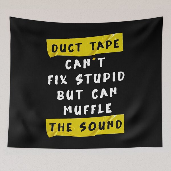 Item preview, Duct Tape Can't Fix Stupid, but can Muffle The Sound Funny designed and sold by YerrouDesing.