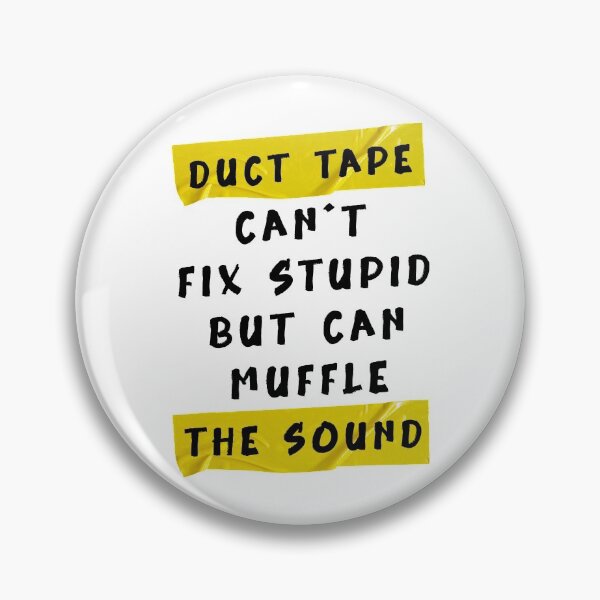 Item preview,  Duct Tape Can't Fix Stupid, but can Muffle The Sound Funny quotes designed and sold by YerrouDesing.