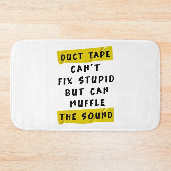 Item preview,  Duct Tape Can't Fix Stupid, but can Muffle The Sound Funny quotes designed and sold by YerrouDesing.