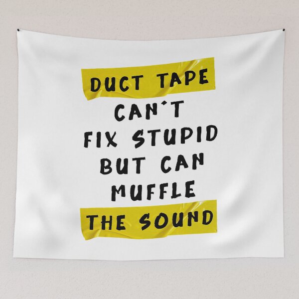 Item preview,  Duct Tape Can't Fix Stupid, but can Muffle The Sound Funny quotes designed and sold by YerrouDesing.