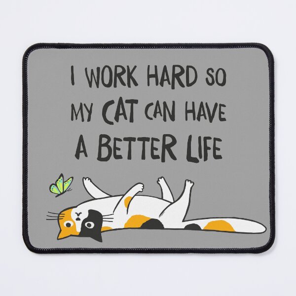 Item preview, Calico Cat - I Work Hard So My Cat Can Have A Better Life designed and sold by Jenn Inashvili.