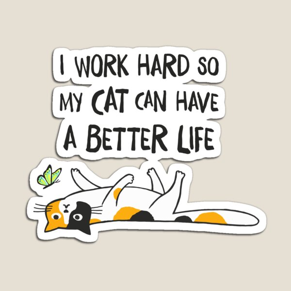 Aperçu de l'œuvre Calico Cat - Je travaille dur pour que mon chat puisse avoir une vie meilleure créée et vendue par Jenn Inashvili.