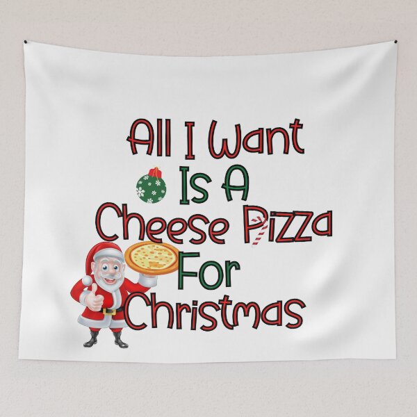 Item preview, All I Want Is A Cheese Pizza For Christmas designed and sold by Wheeler-Styl3.