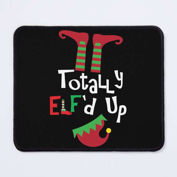 Item preview, Totally Elf'd Up, Funny Christmas Elf, Christmas Design designed and sold by mamahellfire31.