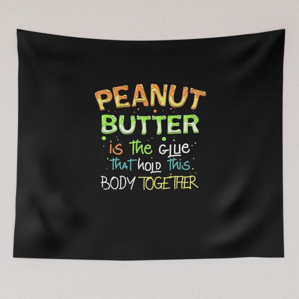 Item preview, Glue That Holds This Body Together, Peanut Butter designed and sold by Printed-Memes.