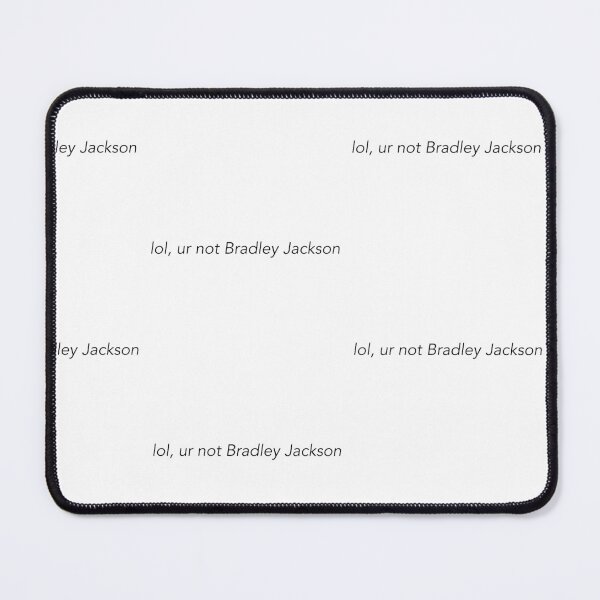 Item preview, Lol, ur not Bradley Jackson designed and sold by bubblevgumbitch.