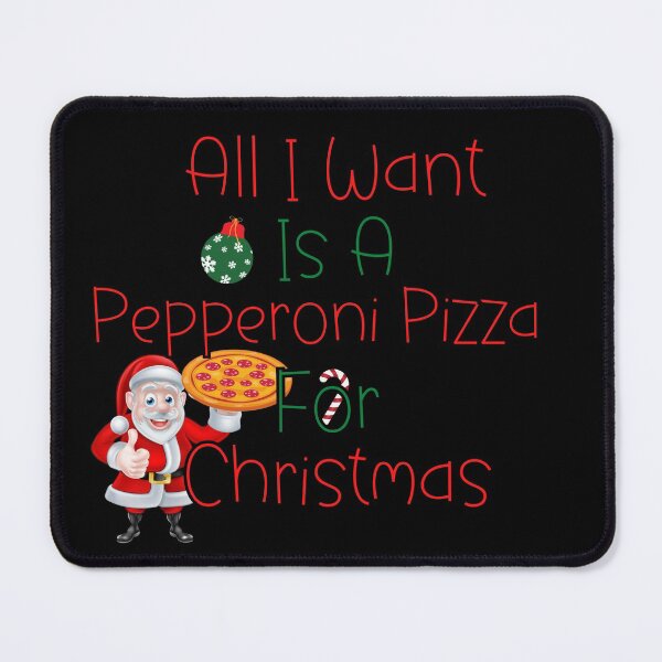 Item preview,  All I Want Is A Pepperoni Pizza For Christmas designed and sold by Wheeler-Styl3.