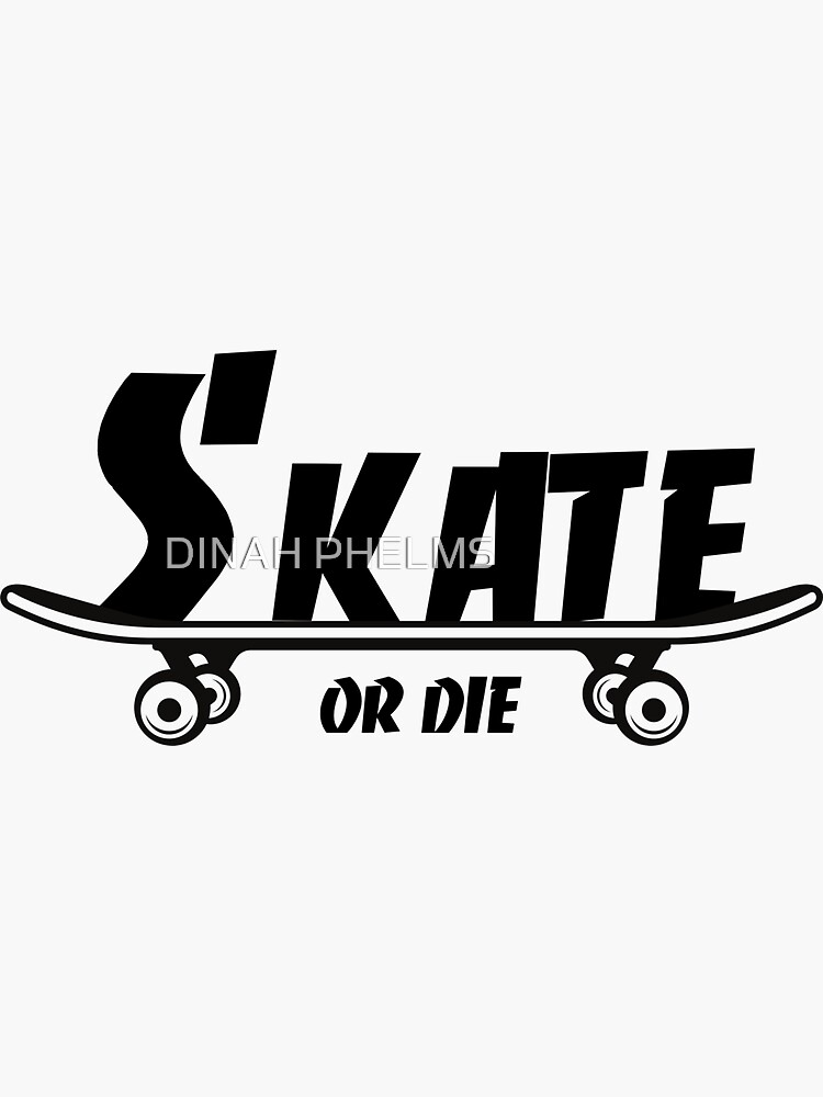 Skateboard Sticker Skate or Die Phrase Water-resistant Vinyl Decal