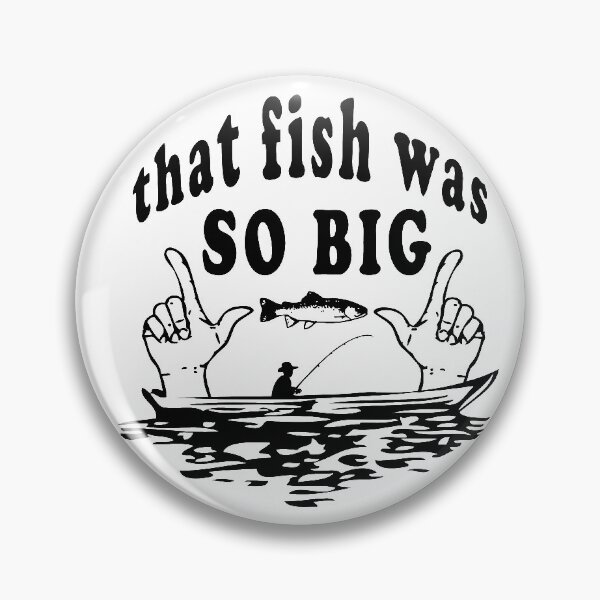 Item preview, THAT FISH WAS SO BIG designed and sold by DINAH PHELMS ⭐ ⭐ ⭐ ⭐ ⭐.