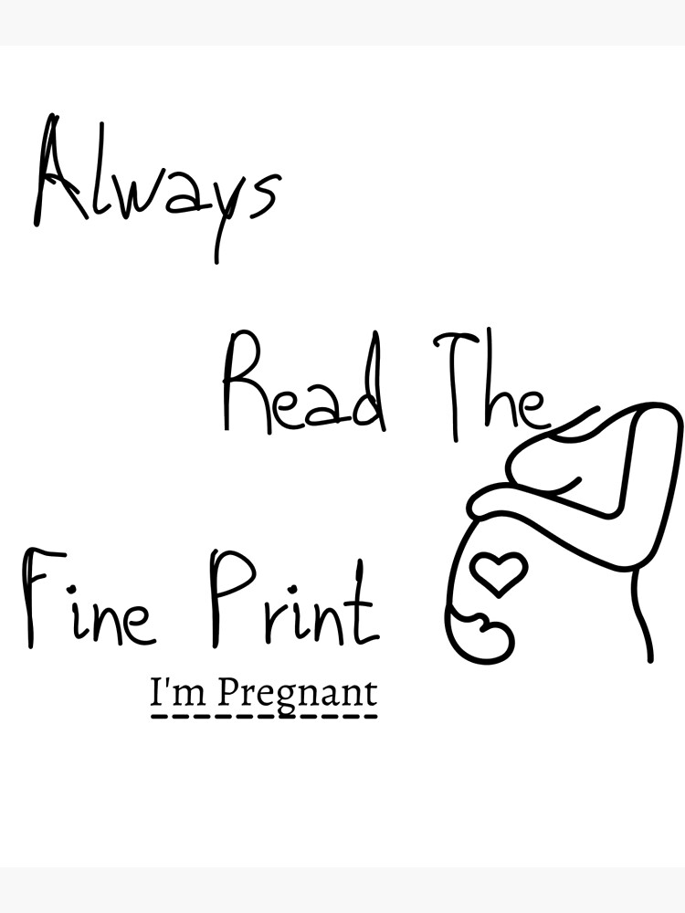 "Always Read The Fine Print I'm Pregnant,Announcement" Poster for Sale