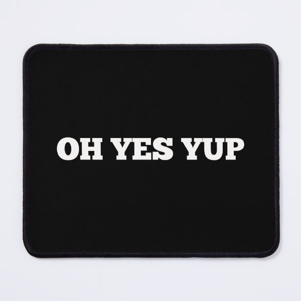 Item preview, Oh Yes Yup designed and sold by Dreamingnewfie.