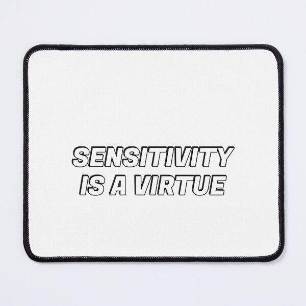 Item preview,   Sensitivity is a virtue - be sensitive designed and sold by Inspirationmotivation.