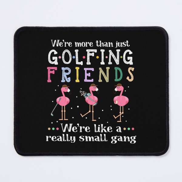 Item preview, WE'RE MORE THAN JUST GOLF FRIENDS designed and sold by fainaobun.