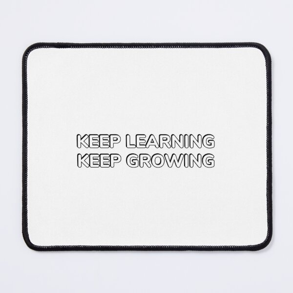 Item preview, KEEP LEARNING KEEP GROWING designed and sold by Inspirationmotivation.