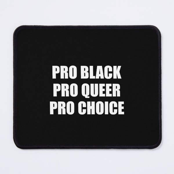 Item preview, PRO BLACK PRO QUEER PRO CHOICE designed and sold by Inspirationmotivation.