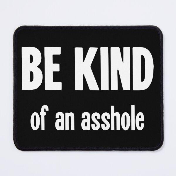 Item preview, Be Kind Of An Asshole designed and sold by Good-Looking Corpse.