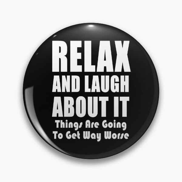 Item preview, Relax And Laugh About It Things Are Going To Get Way Worse Say No To Vaccine Mandates Lets Go Brandon Freedom Anti Segregation Patriotic Vaccine Mandate designed and sold by Jason Gilbert.