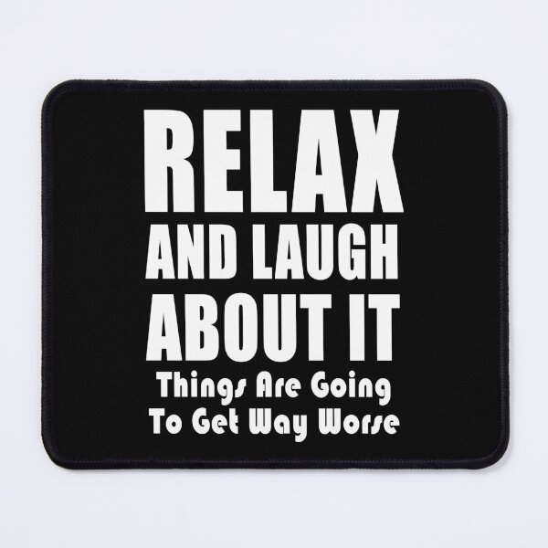 Item preview, Relax And Laugh About It Things Are Going To Get Way Worse Say No To Vaccine Mandates Lets Go Brandon Freedom Anti Segregation Patriotic Vaccine Mandate designed and sold by Jason Gilbert.