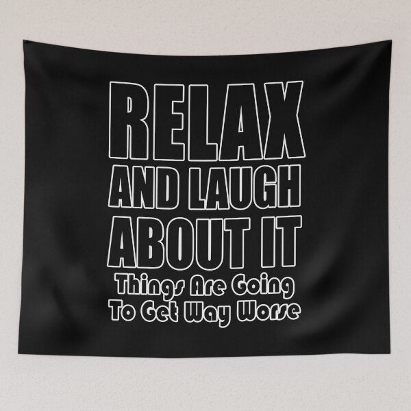 Item preview, Relax And Laugh About It Things Are Going To Get Way Worse Say No To Vaccine Mandates Lets Go Brandon Freedom Anti Segregation Patriotic Vaccine Mandate designed and sold by Jason Gilbert.