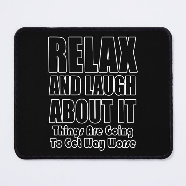 Item preview, Relax And Laugh About It Things Are Going To Get Way Worse Say No To Vaccine Mandates Lets Go Brandon Freedom Anti Segregation Patriotic Vaccine Mandate designed and sold by Jason Gilbert.