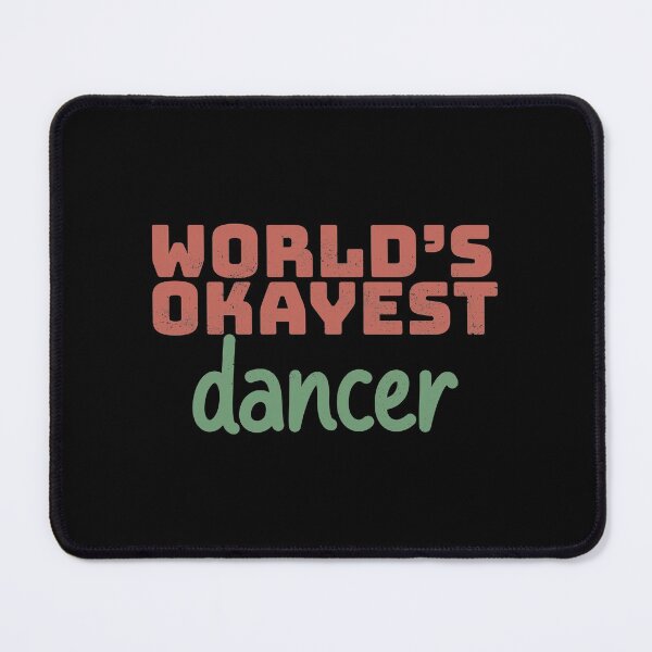 Item preview, World's Okayest Dancer designed and sold by Creatively Torn.