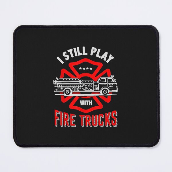 Item preview, I still play with Fire Trucks Funny Firefighter Gift designed and sold by Donnie56441.