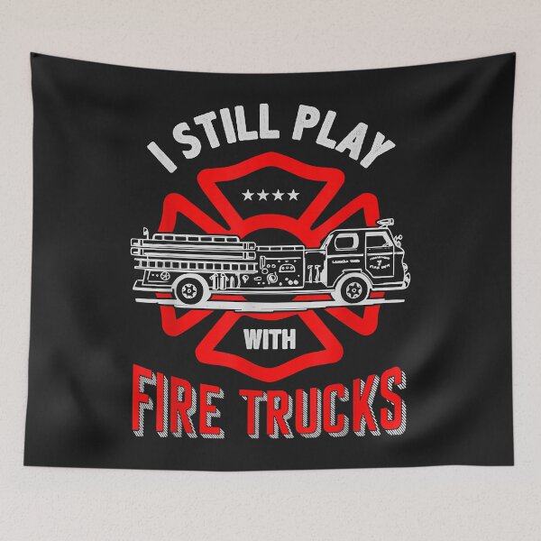 Item preview, I still play with Fire Trucks  Funny Firefighter Gift designed and sold by Donnie56441.