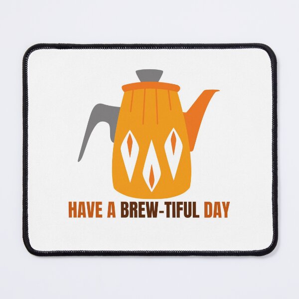 Item preview, Have a Brew-Tiful Day designed and sold by Peter Stawicki.
