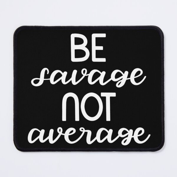 Item preview, Be savage not average designed and sold by pnkpopcorn.