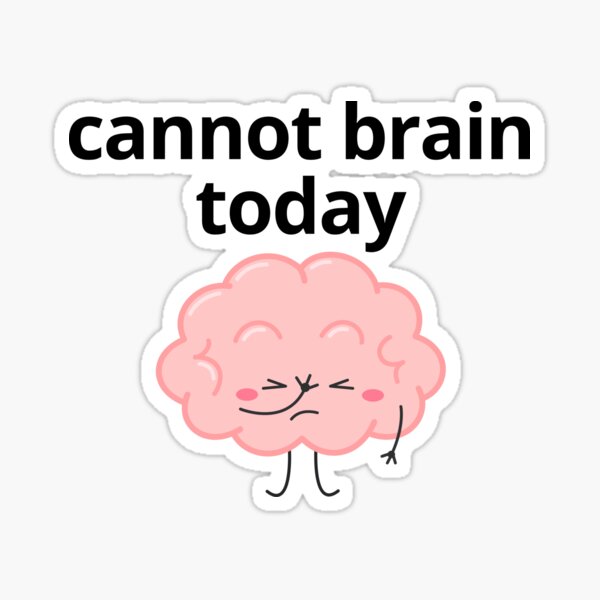 Item preview, Cannot brain today designed and sold by allysmar.