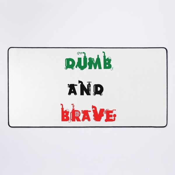 Item preview, DUMB AND BRAVE designed and sold by Chrisblazestore.