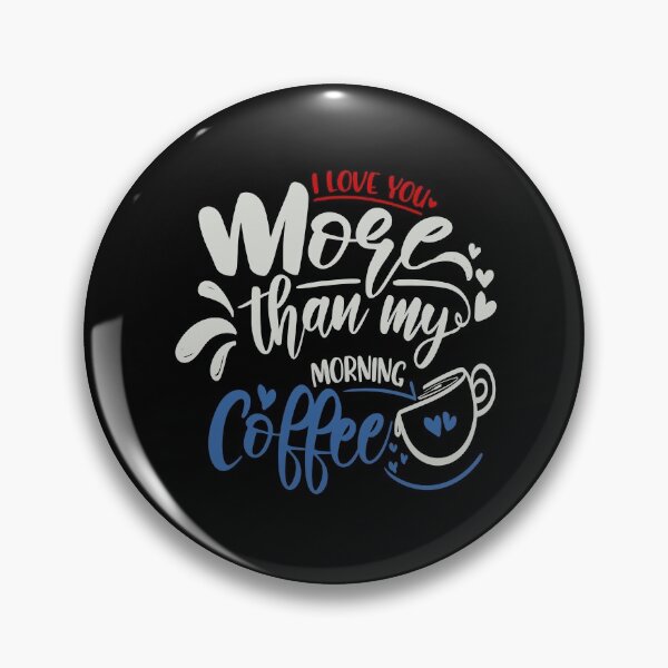 Item preview, I Love You More Than My Morning Coffee designed and sold by FOX1999-Design.
