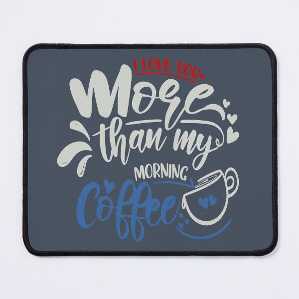 Item preview, I Love You More Than My Morning Coffee designed and sold by FOX1999-Design.
