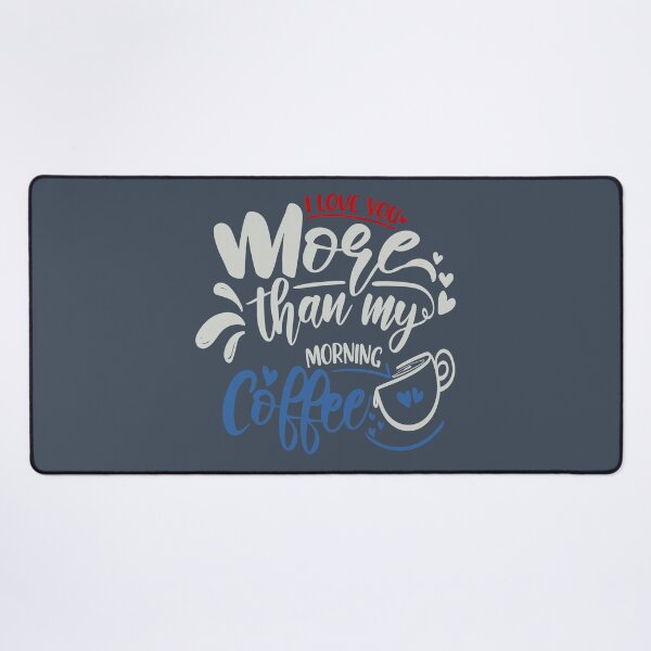 Item preview, I Love You More Than My Morning Coffee designed and sold by FOX1999-Design.