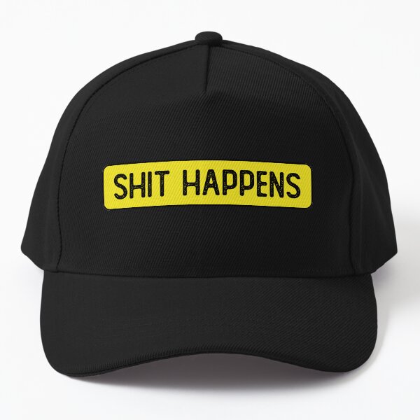 Shit-happens Hats for Sale | Redbubble