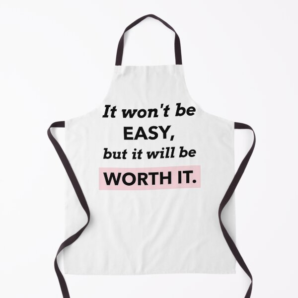 Item preview, It won't be Easy, but it will be Worth It. designed and sold by GagiTees.