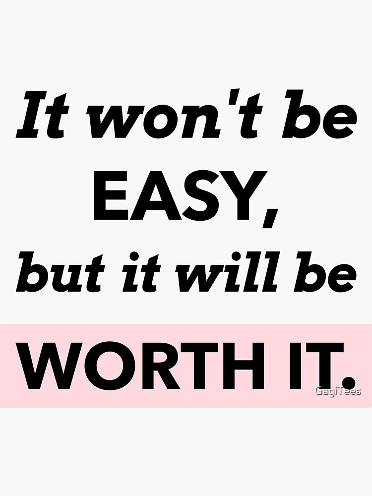 it-won-t-be-easy-but-it-will-be-worth-it-sticker-for-sale-by