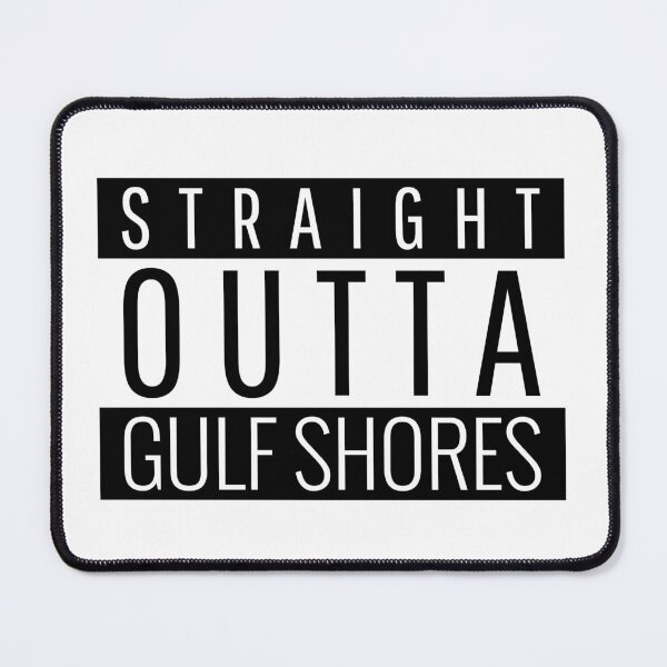 Item preview, Straight Outta Gulf Shores Alabama  designed and sold by Teelogic.