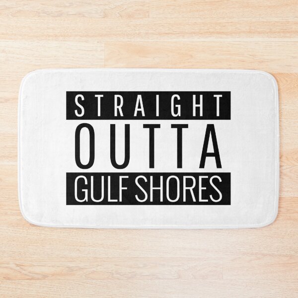 Item preview, Straight Outta Gulf Shores Alabama  designed and sold by Teelogic.