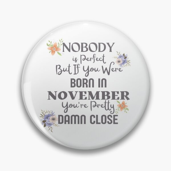 Item preview, November Birthday Quote Cute and Funny designed and sold by NishiiAgrawal.