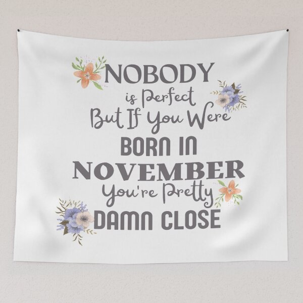 Item preview, November Birthday Quote Cute and Funny designed and sold by NishiiAgrawal.